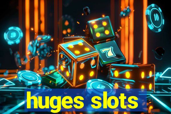 huges slots