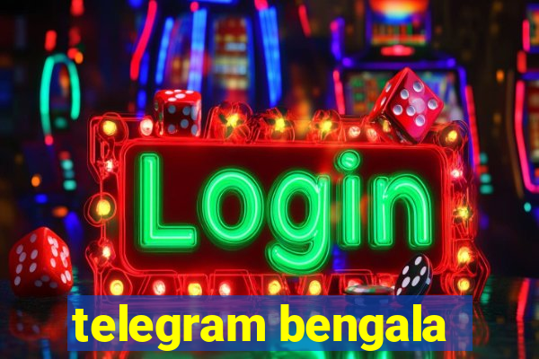 telegram bengala