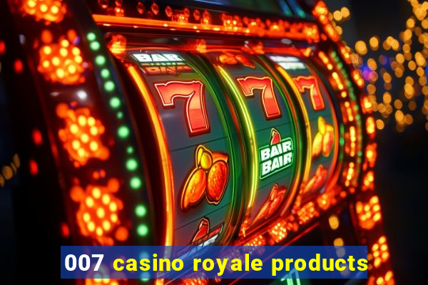 007 casino royale products