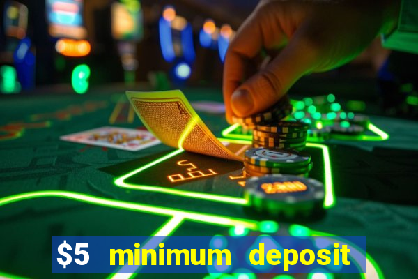 $5 minimum deposit casino australia 2022