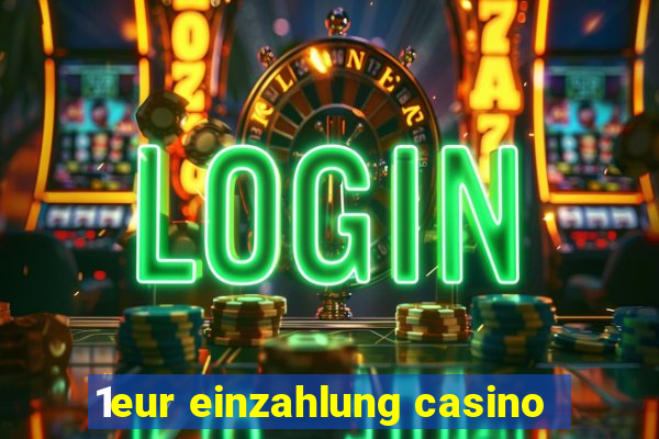 1eur einzahlung casino