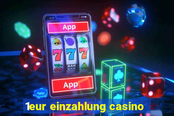 1eur einzahlung casino