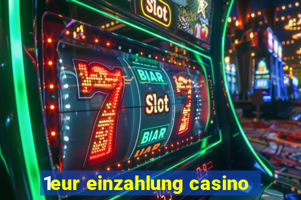 1eur einzahlung casino