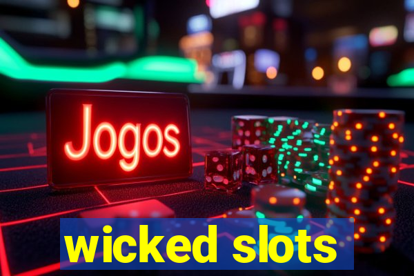 wicked slots