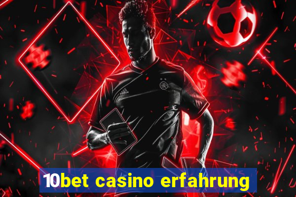 10bet casino erfahrung