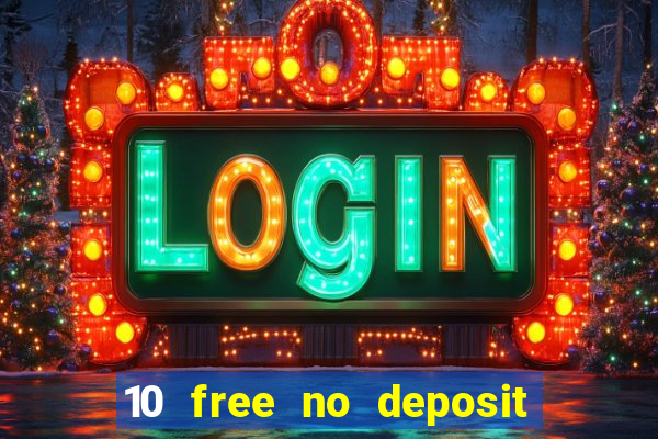 10 free no deposit bonus casino