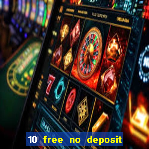 10 free no deposit bonus casino