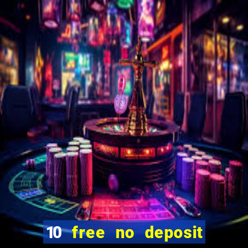 10 free no deposit bonus casino