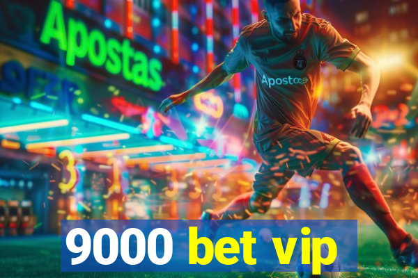 9000 bet vip