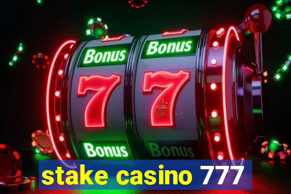 stake casino 777