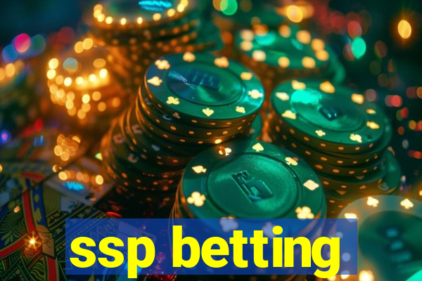 ssp betting