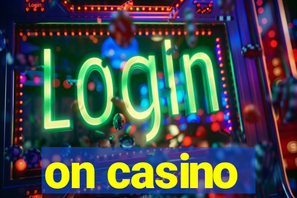 on casino