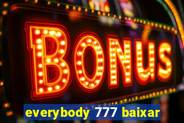 everybody 777 baixar