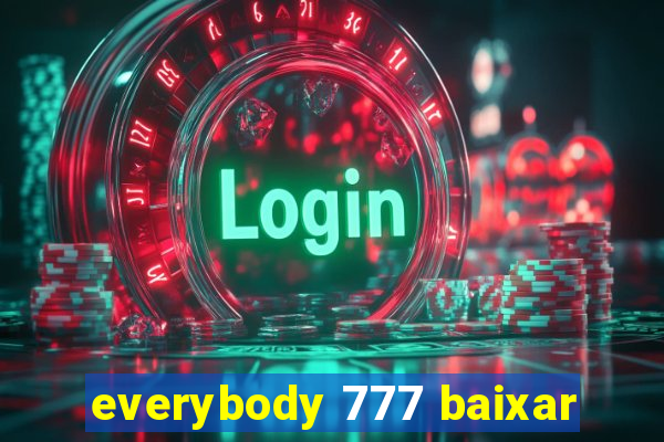 everybody 777 baixar