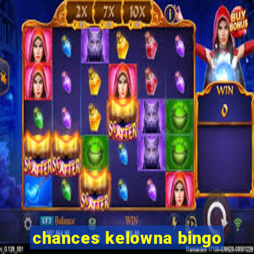 chances kelowna bingo