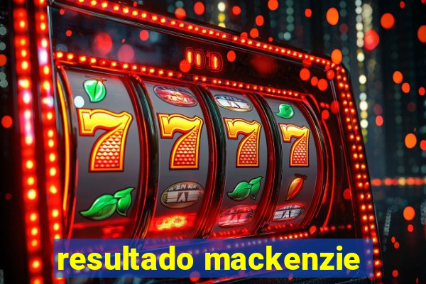 resultado mackenzie