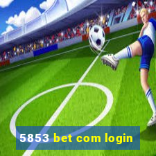 5853 bet com login