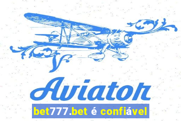 bet777.bet é confiável