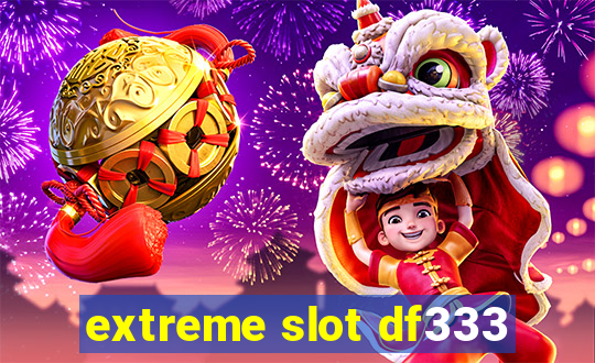 extreme slot df333