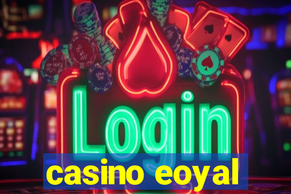 casino eoyal