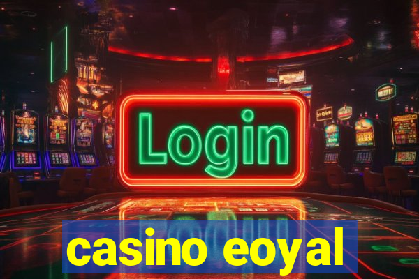 casino eoyal