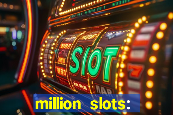 million slots: jackpot slots