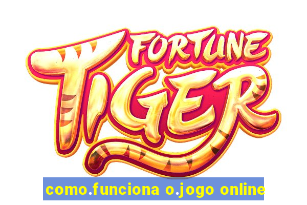 como.funciona o.jogo online