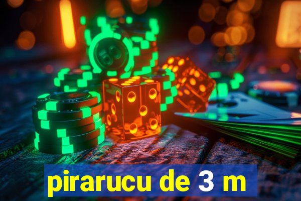 pirarucu de 3 m