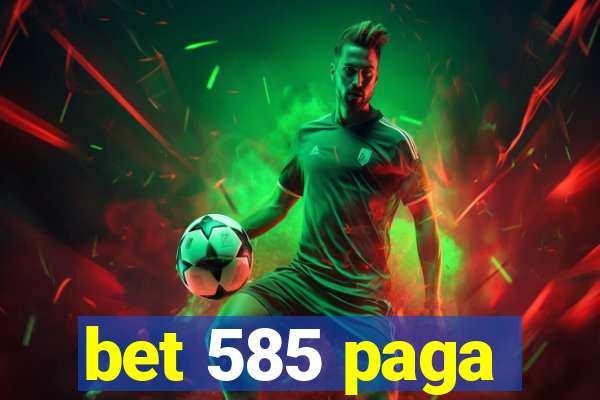 bet 585 paga