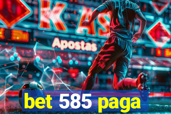 bet 585 paga