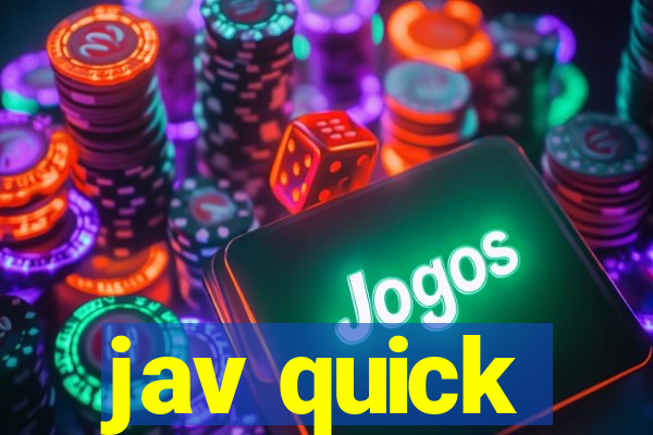 jav quick