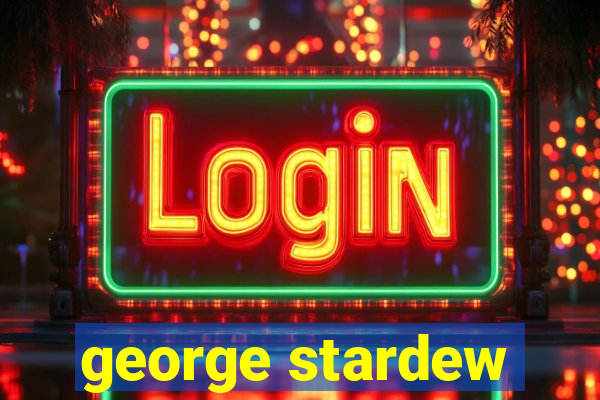 george stardew