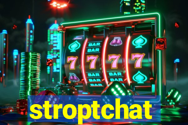 stroptchat