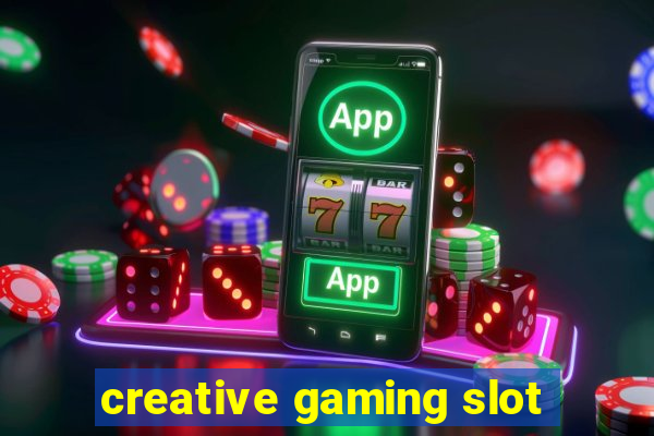 creative gaming slot