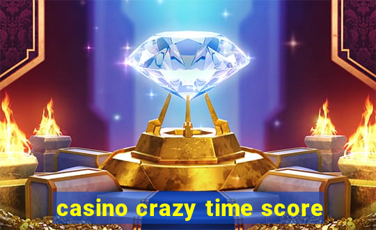 casino crazy time score