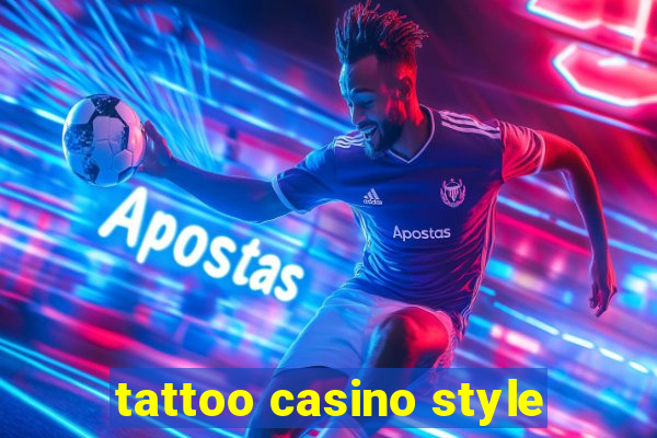 tattoo casino style