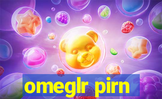 omeglr pirn