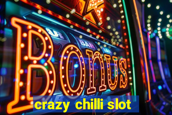 crazy chilli slot