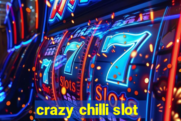 crazy chilli slot