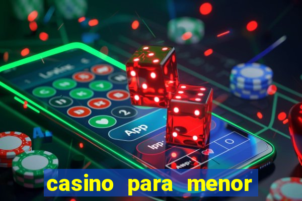 casino para menor de 18