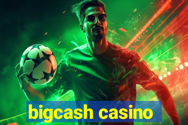 bigcash casino