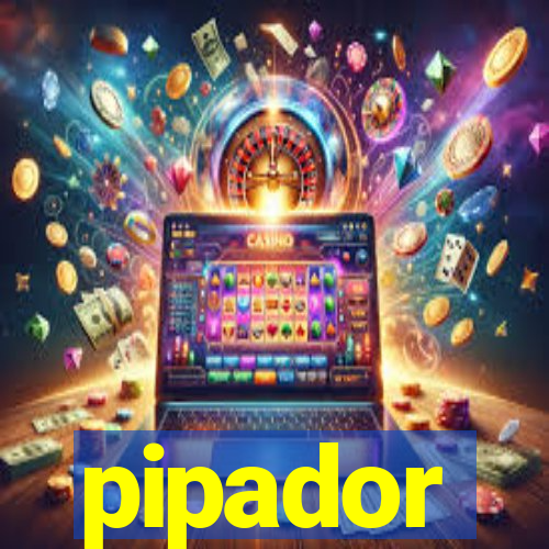 pipador