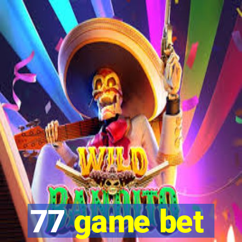 77 game bet