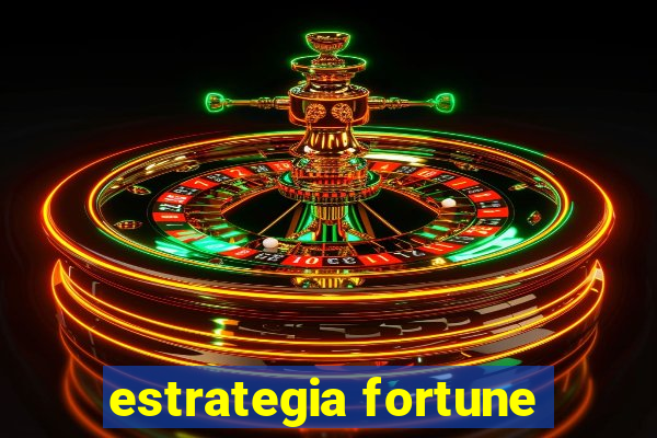 estrategia fortune