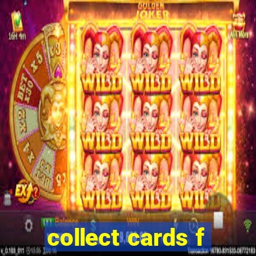 collect cards f