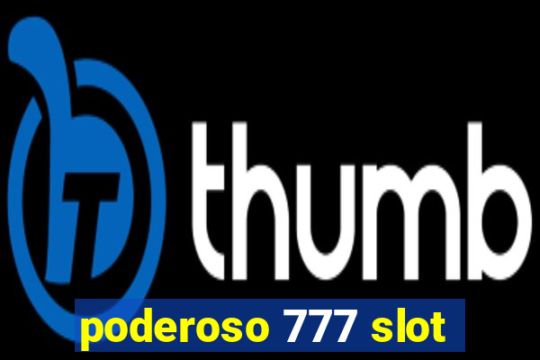 poderoso 777 slot