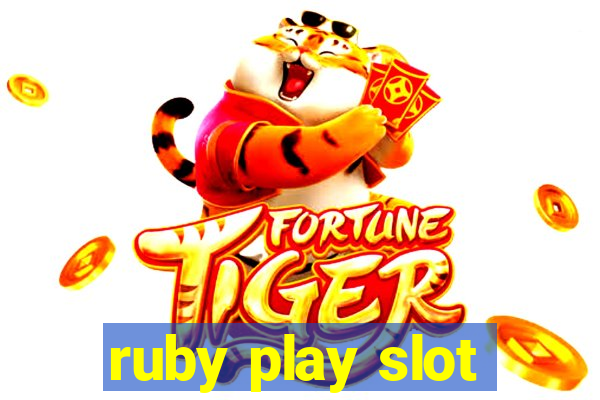 ruby play slot