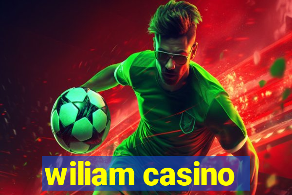 wiliam casino