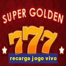 recarga jogo vivo