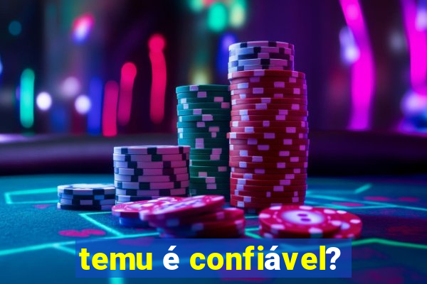 temu é confiável?